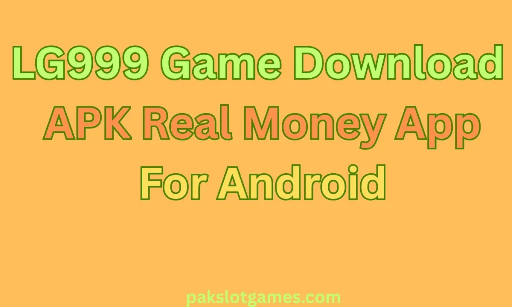 Lg999 Game Download APK Real Money App For Android